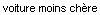 Voiture moins ch�re